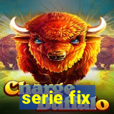 serie fix